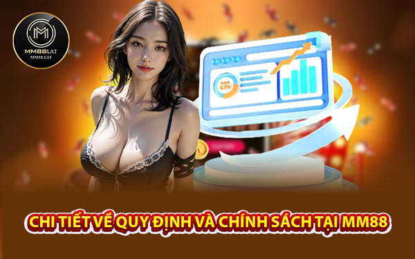 Chi Tiết Về Quy Định và Chính Sách Tại MM88