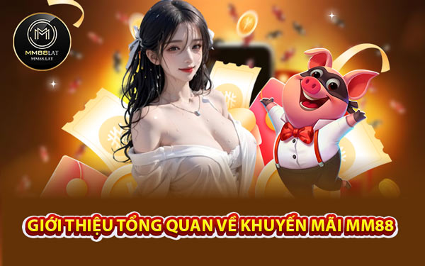 Giới Thiệu Tổng Quan Về Khuyến Mãi MM88