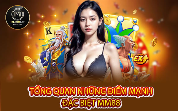 Tổng Quan Những Điểm Mạnh Đặc Biệt MM88